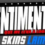 Skins Lameiro ‘SENTIMENTO QUE ME LEVA A LOUCURA’
