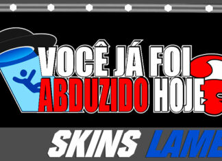 Skins Lameiro ‘VOCE JA FOI ABDUZIDO HOJE’